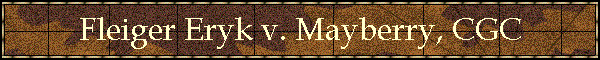 Fleiger Eryk v. Mayberry, CGC
